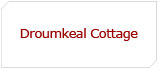 Droumkeal Cottage