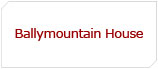 Ballymountain House