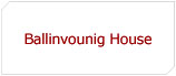 Ballinvounig House