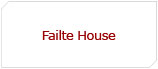 Failte House