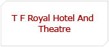 T F Royal Hotel And Theatre