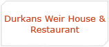 Durkans Weir House & Restaurant