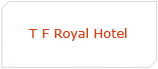 T F Royal Hotel
