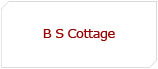 B S Cottage